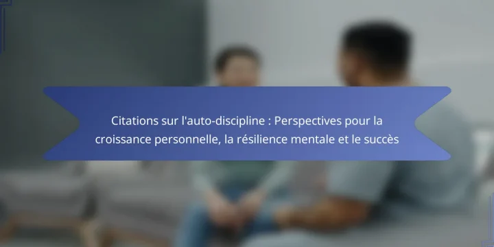Citations sur l’auto-discipline : Perspectives pour la croissance personnelle, la résilience mentale et le succès