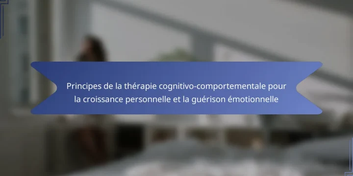 Principes de la thérapie cognitivo-comportementale pour la croissance personnelle et la guérison émotionnelle