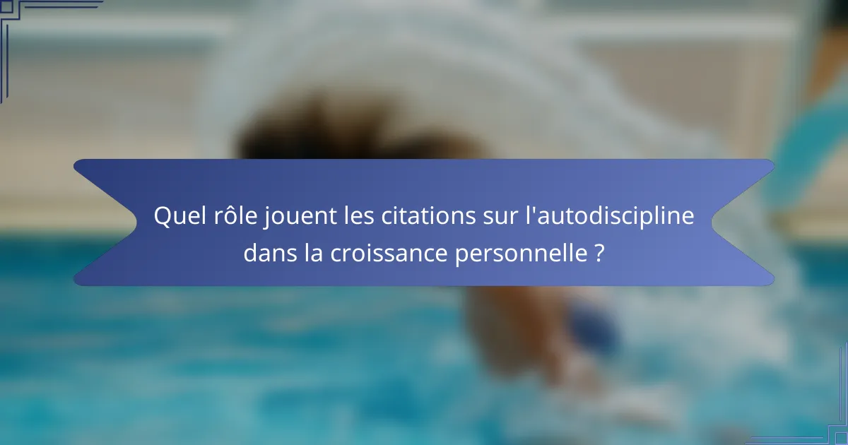 Quel rôle jouent les citations sur l'autodiscipline dans la croissance personnelle ?