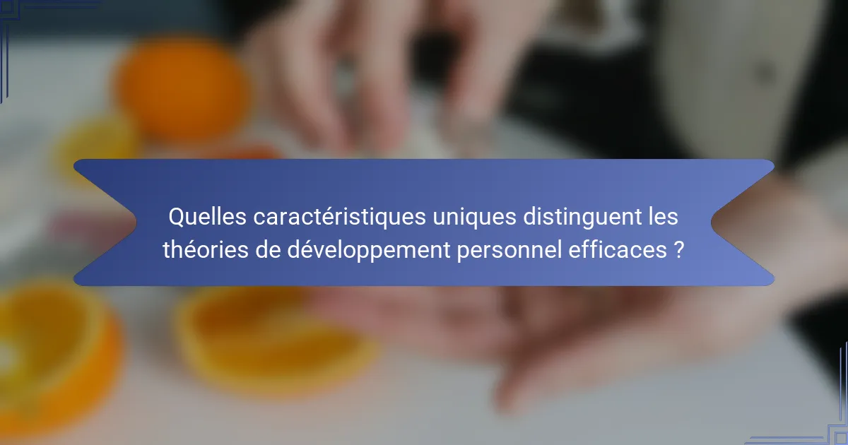 Quelles caractéristiques uniques distinguent les théories de développement personnel efficaces ?