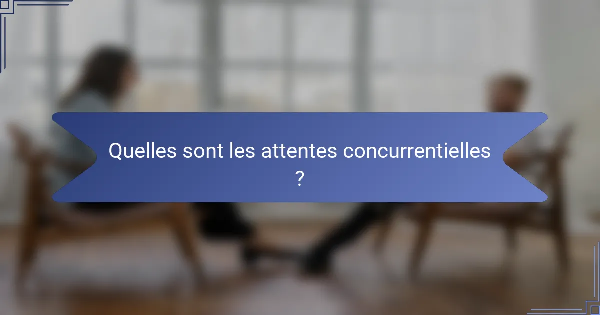 Quelles sont les attentes concurrentielles ?