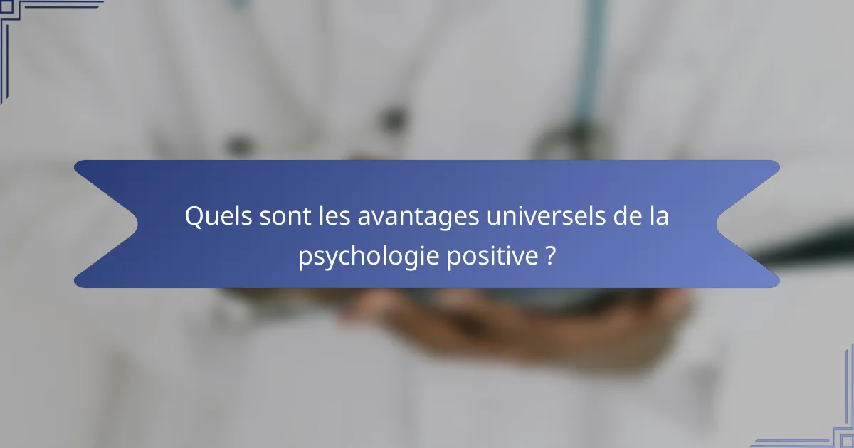 Quels sont les avantages universels de la psychologie positive ?